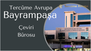 Bayrampaşa Tercüme Avrupa Noter Onaylı Yeminli Tercüme